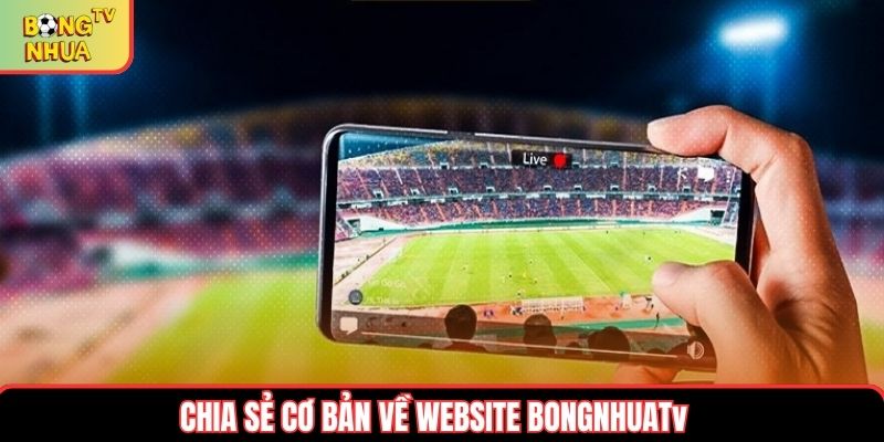 Chia sẻ cơ bản về website Bongnhuatv Chia sẻ cơ bản về website Bongnhuatv