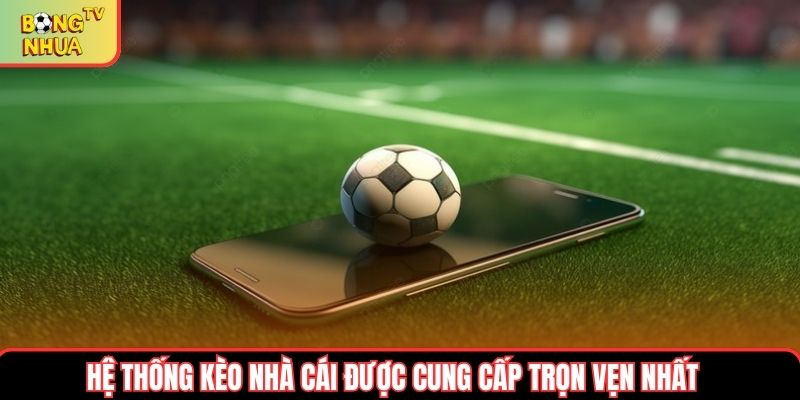 Hệ thống kèo nhà cái được cung cấp trọn vẹn nhất Hệ thống kèo nhà cái được cung cấp trọn vẹn nhất
