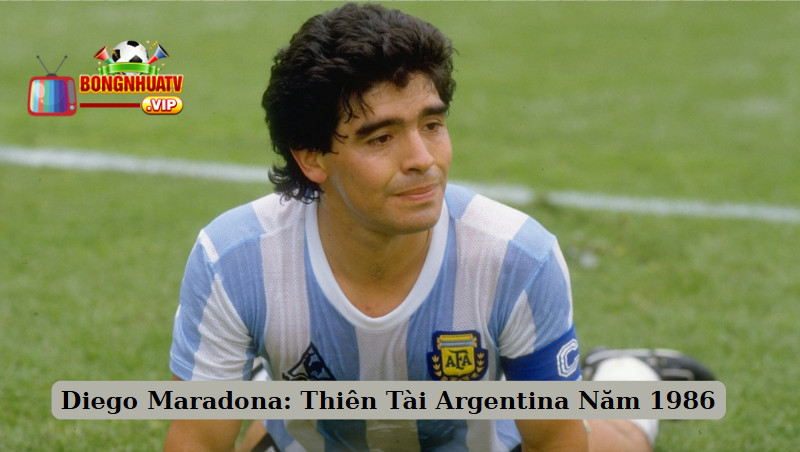 Diego Maradona: Thiên Tài Argentina Năm 1986