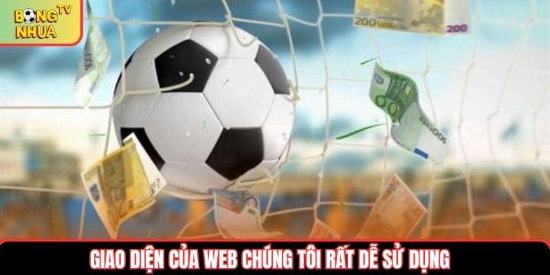 Giao diện web chúng tôi rất dễ sử dụng