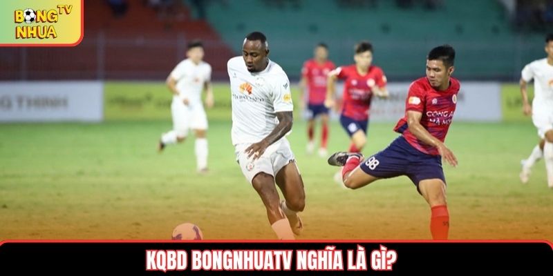 KQBD bongnhuatv nghĩa là gì?