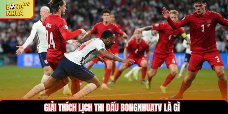 Giải thích lịch thi đấu bongnhuatv là gì