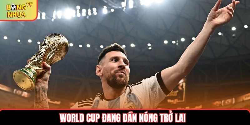 World Cup đang dần nóng trở lại