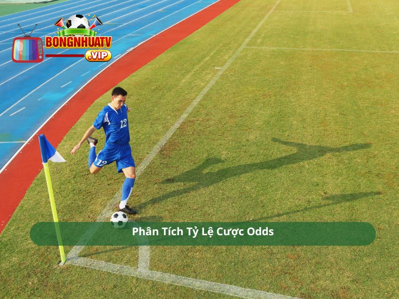 Phân Tích Tỷ Lệ Cược Odds